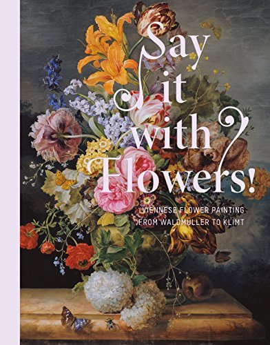 Say It with Flowers! Viennese Flower Painting from Waldmuller to Klimt