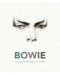 Bowie. The Illustrated Story