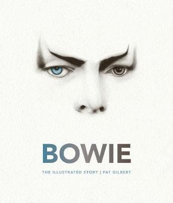 Обложка книги «Bowie. The Illustrated Story» — Gilbert Pat, ISBN 9780760352663