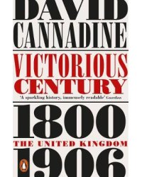 Victorious Century. The United Kingdom, 1800-1906