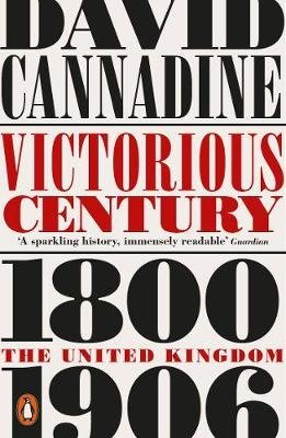 Victorious Century. The United Kingdom, 1800-1906