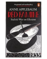 Red Famine. Stalin's War on Ukraine