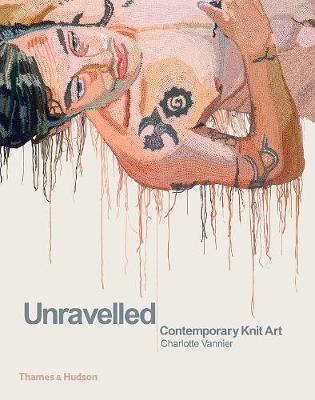 Unravelled. Contemporary Knit Art
