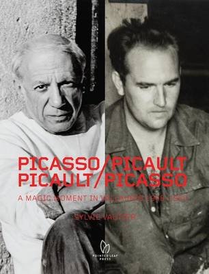 Picasso/Picault, Picault/Picasso. A Magic Moment in Vallauris 1948-1953