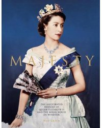 Majesty. Elizabeth II and the Royal House of Windsor