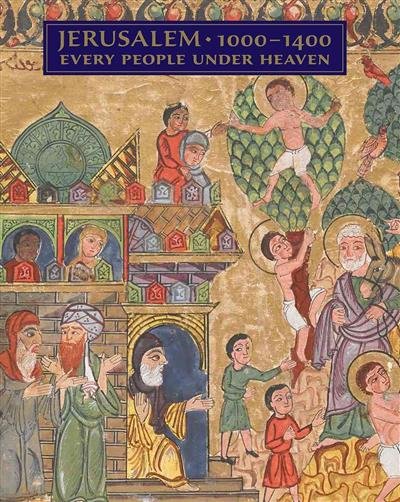 Jerusalem, 1000-1400. Every People Under Heaven