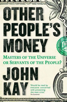 Other People's Money. Masters of the Universe or Servants of the People?