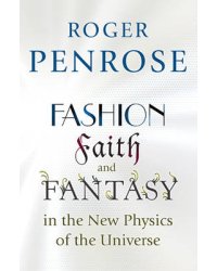 Fashion, Faith, and Fantasy in the New Physics of the Universe