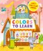 Обложка книги «Colors To Learn. Учим цвета. Книжка с клапанами», ISBN 9781948418478