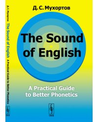 The Sound of English. A Practical Guide to Better Phonetics