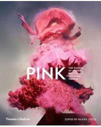 Pink. The History of a Punk, Pretty, Powerful Colour