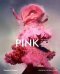 Pink. The History of a Punk, Pretty, Powerful Colour