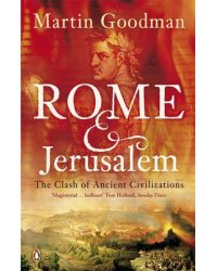 Rome and Jerusalem. The Clash of Ancient Civilizations