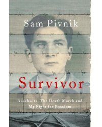 Survivor. Auschwitz, the Death March and my fight for freedom