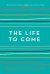 The Life to Come