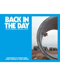 Back In The Day. The Rise of Skateboarding. Photographs 1975-1980
