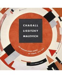 Chagall, Lissitzky, Malevitch. The Russian Avant-Garde in Vitebsk (1918-1922)
