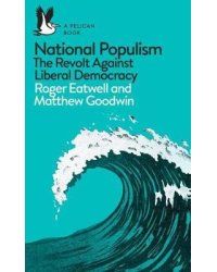 National Populism. The Revolt Against Liberal Democracy