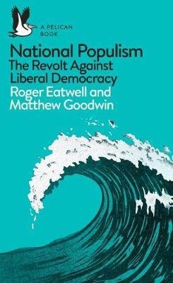 National Populism. The Revolt Against Liberal Democracy