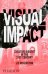Visual Impact. Creative Dissent in the 21st Century