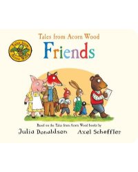 Tales from Acorn Wood. Friends