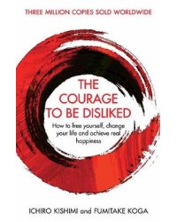 The Courage To Be Disliked