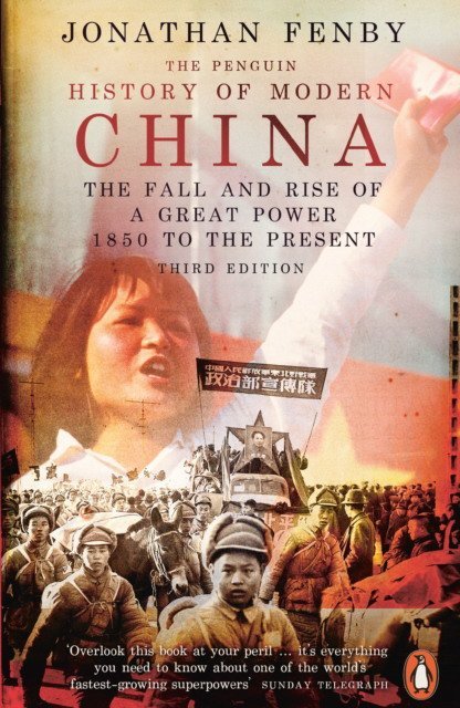 The Penguin History of Modern China. The Fall and Rise of a Great Power, 1850 to the Present