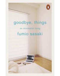 Goodbye, Things. On Minimalist Living