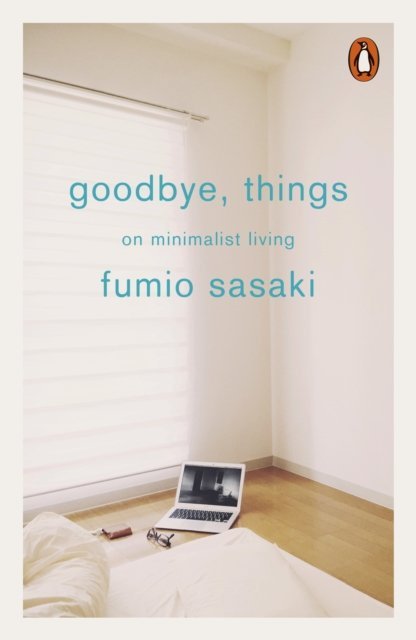 Goodbye, Things. On Minimalist Living