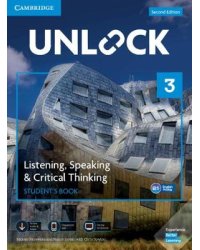Unlock 3. Listening, Speaking &amp; Critical Thinking. Student's Book, Mob App and Online Workbook with Downloadable Audio and Video