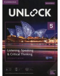 Unlock 5. Listening, Speaking &amp; Critical Thinking. Student's Book, Mob App and Online Workbook with Downloadable Audio and Video