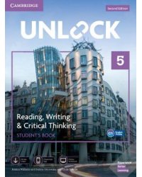 Unlock 5. Reading, Writing, &amp; Critical Thinking. Student's Book, Mob App and Online Workbook with Downloadable Video