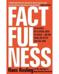Factfulness. Ten Reasons We're Wrong About The World - And Why Things Are Better Than You Think