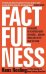 Factfulness. Ten Reasons We're Wrong About The World - And Why Things Are Better Than You Think