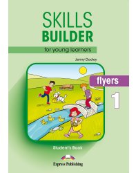 Skills Builder for Young Learners. Flyers 1. Student's Book