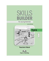 Skills Builder for Young Learners. Flyers 1. Teacher's Book