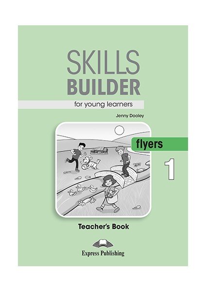Skills Builder for Young Learners. Flyers 1. Teacher's Book