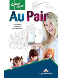 Career Paths: Au Pair. Student's Book with Cross-Platform Application (Includes Audio &amp; Video)