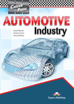 Обложка книги «Career Paths: Automotive Industry Student's Book with Digibooks Application» — Evans Virginia, Dooley Jenny, Baxter Daniel, ISBN 9781471562433
