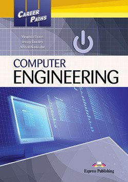 Обложка книги «Career Paths: Computer Engineering. Student's Book with Digibook Application (Includes Audio &amp; Video)» — Evans Virginia, Dooley Jenny, Nawathe Vishal, ISBN 9781471562501