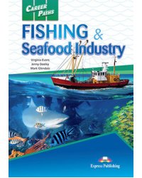 Career Paths: Fishing &amp; Seafood Industries. Student's Book with Digibook Application (Includes Audio &amp; Video)