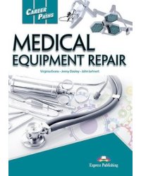 Career Paths: Medical Equipment Repair. Student's Book with DigiBooks Application (Includes Audio &amp; Video)