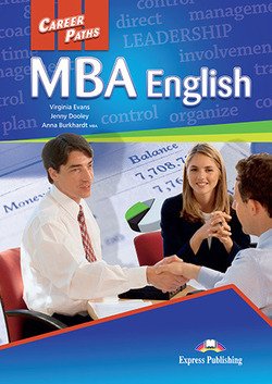 Обложка книги «Career Paths: MBA. Student's Book with Digibook Application (Includes Audio &amp; Video)» — Evans Virginia, Dooley Jenny, Burkhardt Anna, ISBN 9781471562785