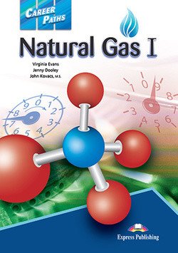 Обложка книги «Career Paths: Natural Gas 1. Student's Book with Digibook Application (Includes Audio &amp; Videos)» — Evans Virginia, Dooley Jenny, Kovacs John, ISBN 9781471562846