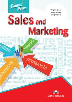 Обложка книги «Career Paths: Sales And Marketing. Student's Book with Cross-Platform Application (Includes Audio &amp; Video)» — Evans Virginia, Dooley Jenny, Vickers Craig, ISBN 9781471562952