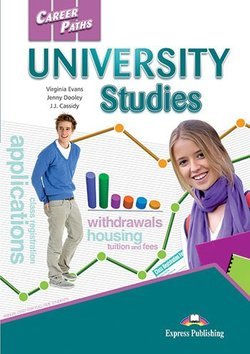Обложка книги «Career Paths: University Studies. Student's Book with Digibooks Application (Includes Audio &amp; Video)» — Evans Virginia, Dooley Jenny, Cassidu J.J., ISBN 9781471563034