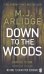 Down to the Woods