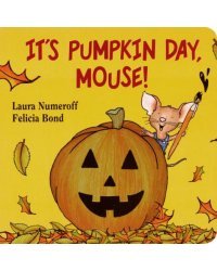 It's Pumpkin Day, Mouse!
