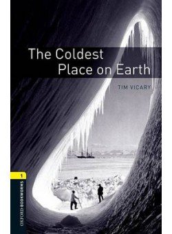 Oxford Bookworms Library 1: Coldest Place on Earth