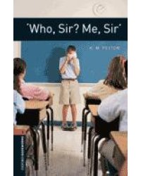 Oxford Bookworms Library 3: 'Who, Sir? Me, Sir?'